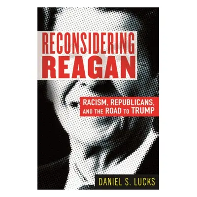 Reconsidering Reagan - Lucks, Daniel