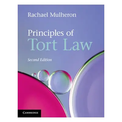 Principles of Tort Law - Mulheron, Rachael (Queen Mary University of London)