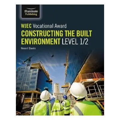 WJEC Vocational Award Constructing the Built Environment Level 1/2 - Davies, Howard a Jones, Ste