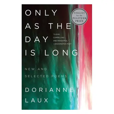 Only As the Day Is Long - Laux, Dorianne