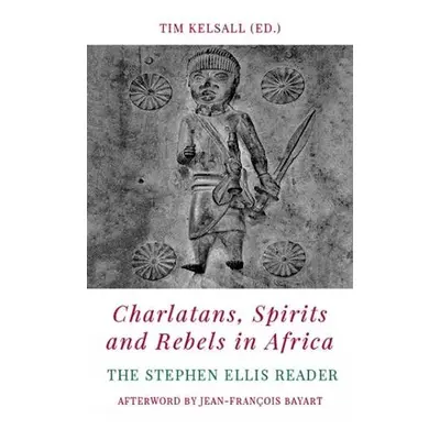 Charlatans, Spirits and Rebels in Africa