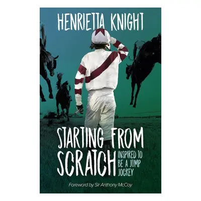 Starting From Scratch - Knight, Henrietta