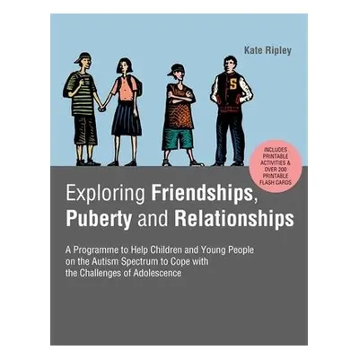 Exploring Friendships, Puberty and Relationships - Ripley, Kate