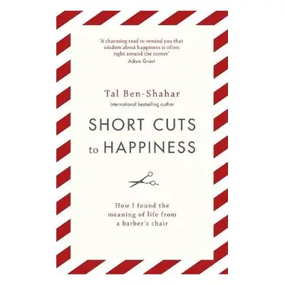 Short Cuts To Happiness - Ben-Shahar, Tal