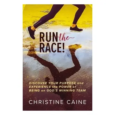 Run the Race! - Caine, Christine