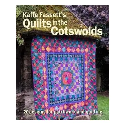 Kaffe Fassett's Quilts in the Cotswolds - Fassett, Kaffe