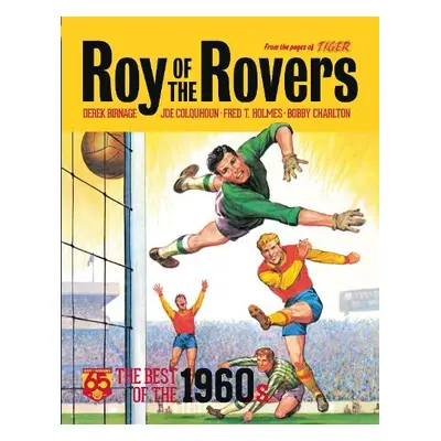 Roy of the Rovers: The Best of the 1960s - Birnage, Derek a Colquhoun, Joe a Holmes, Fred T a Ch