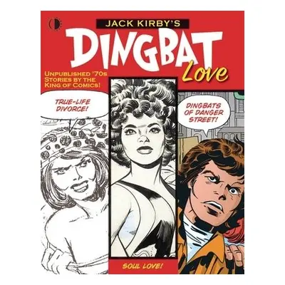 Jack Kirby’s Dingbat Love - Morrow, John a Evanier, Mark a Kirby, Jack