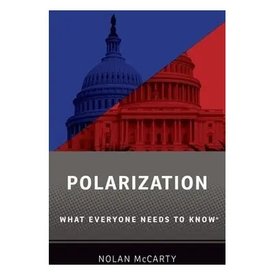 Polarization - McCarty, Nolan (Susan Dod Brown Professor of Politics and Public Affairs, Susan D