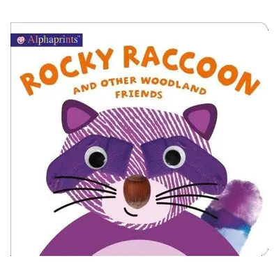 Alphaprints: Rocky Raccoon and other woodland friends - Priddy, Roger