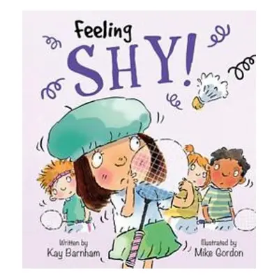 Feelings and Emotions: Feeling Shy - Barnham, Kay