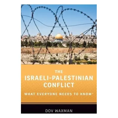 Israeli-Palestinian Conflict - Waxman, Dov (Rosalinde and Arthur Gilbert Foundation Professor of