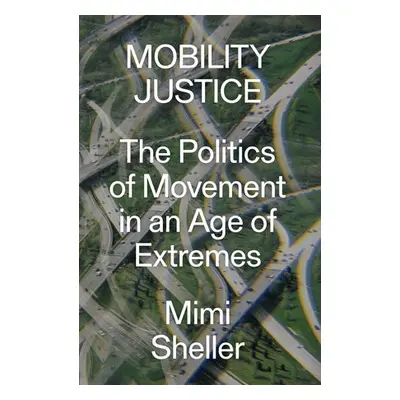 Mobility Justice - Sheller, Mimi