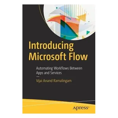 Introducing Microsoft Flow - Ramalingam, Vijai Anand