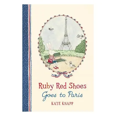 Ruby Red Shoes Goes To Paris - Knapp, Kate