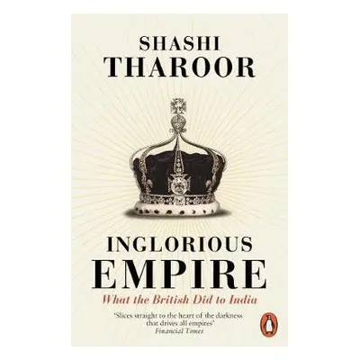 Inglorious Empire - Tharoor, Shashi