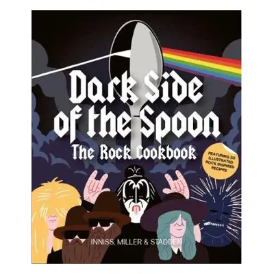 Dark Side of the Spoon - Innes, Joseph a Miller, Ralph a Stadden, Peter