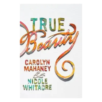 True Beauty - Mahaney, Carolyn a Whitacre, Nicole Mahaney