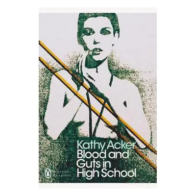 Blood and Guts in High School - Acker, Kathy