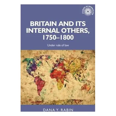 Britain and its Internal Others, 1750–1800 - Rabin, Dana