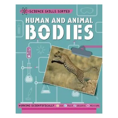 Science Skills Sorted!: Human and Animal Bodies - Royston, Angela