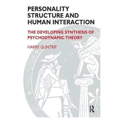 Personality Structure and Human Interaction - Guntrip, Harry