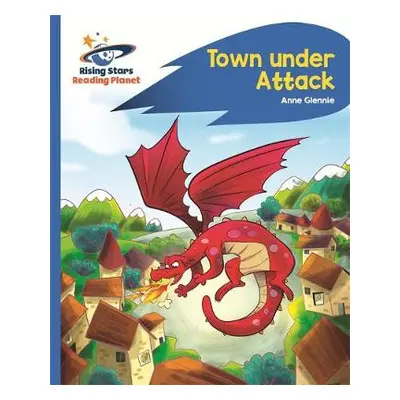 Reading Planet - Town Under Attack - Blue: Rocket Phonics - Glennie, Anne