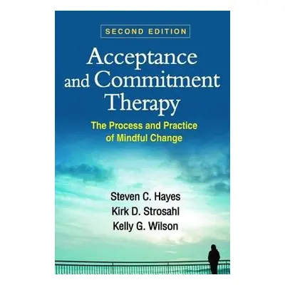 Acceptance and Commitment Therapy, Second Edition - Hayes, Steven C. (University of Nevada, Unit