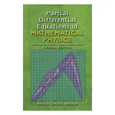 Partial Differential Equations of Mathematical Physics - Webster, Arthur