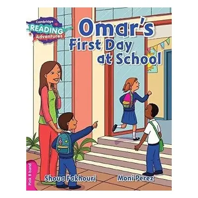 Cambridge Reading Adventures Omar's First Day at School Pink B Band - Fakhouri, Shoua