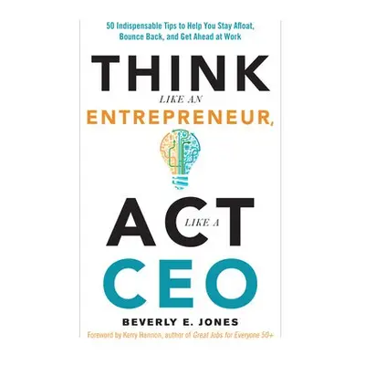 Think Like an Entrepreneur, Act Like a CEO - Jones, Beverly (Beverly Jones)