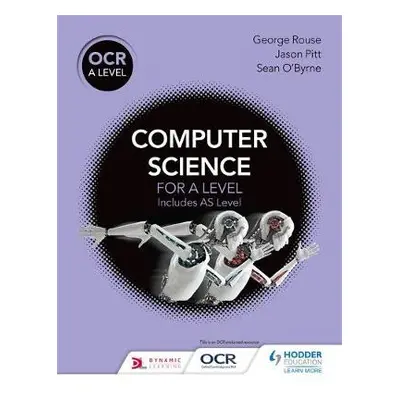 OCR A Level Computer Science - Rouse, George a Pitt, Jason a O'Byrne, Sean