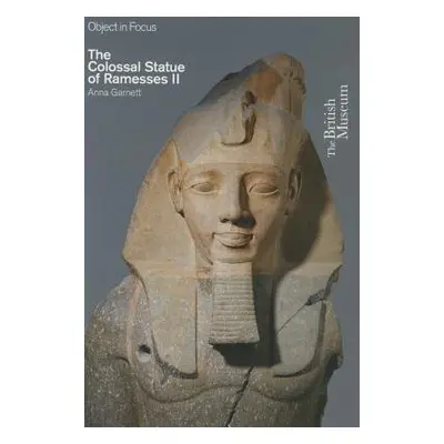 Colossal Statue of Ramesses II - Garnett, Anna