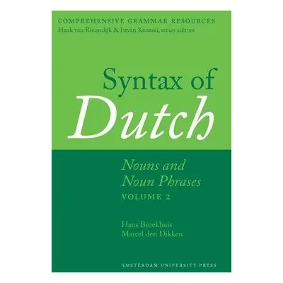 Syntax of Dutch: Nouns and Noun Phrases - Volume 2 - Broekhuis, Hans a Dikken, Marcel den