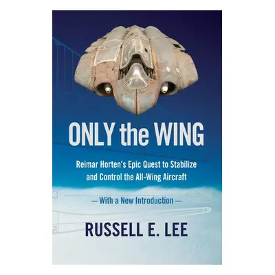 Only the Wing - Lee, Russell E. (Russell E. Lee)