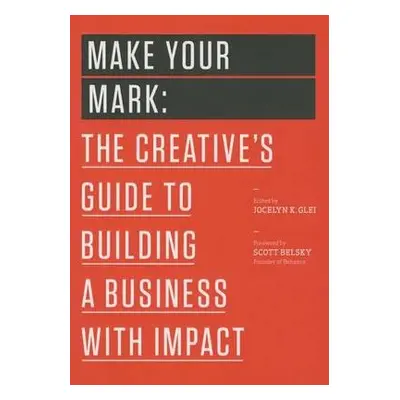 Make Your Mark - Glei (Editor), Jocelyn K.