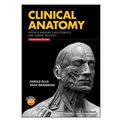 Clinical Anatomy - Ellis, Harold (Guy's, King's a St Thomas' School of Medicine, London, UK) a