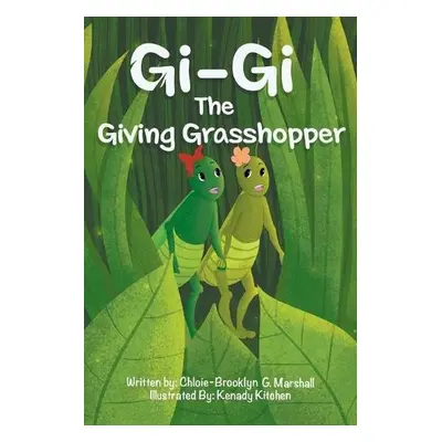 Gi-Gi The Giving Grasshopper - Marshall, Chloie-Brooklyn G