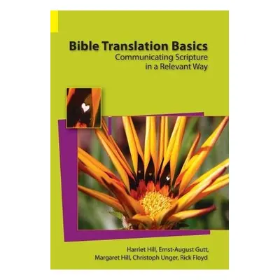 Bible Translation Basics - Hill, Harriet S a Gutt, Ernst-August