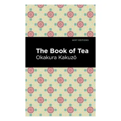 Book of Tea - Kakuz, Okakura