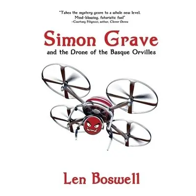 Simon Grave and the Drone of the Basque Orvilles - Boswell, Len