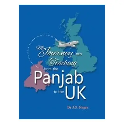 My Journey into Teaching from the Panjab to the UK