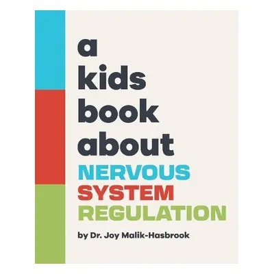 A Kids Book About Nervous System Regulation - Malik-Hasbrook, Joy Dr