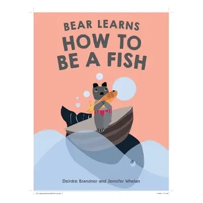 Bear Learns How To Be A Fish - Brandner, Deirdre