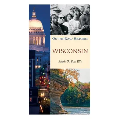 Wisconsin (On the Road Histories) - Van Ells, Mark