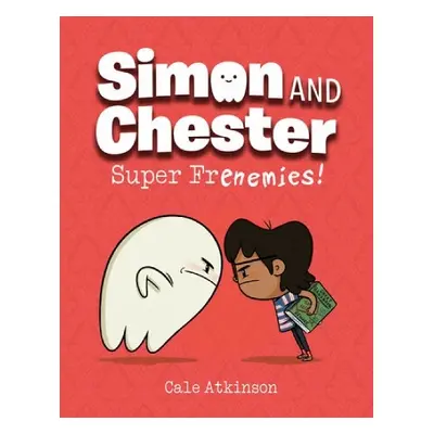 Super Frenemies (Simon and Chester Book #5) - Atkinson, Cale