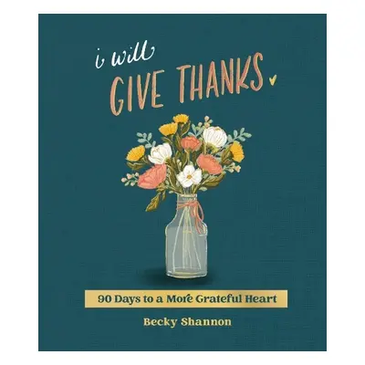 I Will Give Thanks - Shannon, Becky