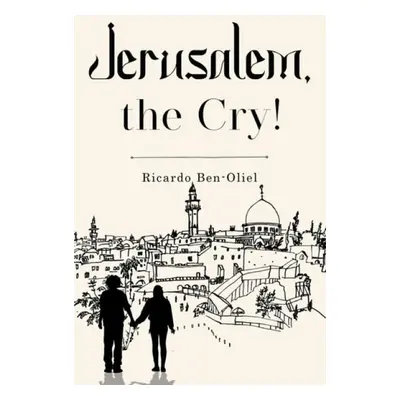 Jerusalem, the Cry! - Ben-Oliel, Ricardo