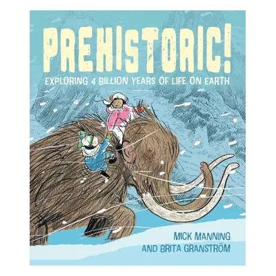 Prehistoric! - Mick Manning a Brita Granstrom