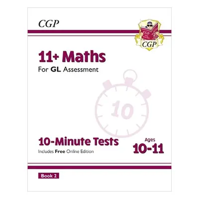 11+ GL 10-Minute Tests: Maths - Ages 10-11 Book 2 (with Online Edition) - CGP Books